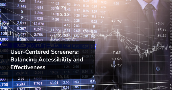 User-Centered Screeners: Balancing Accessibility and Effectiveness